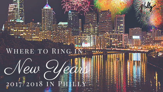 Where To Ring In Nye 2017 2018 In Philly Philly Pr Girl