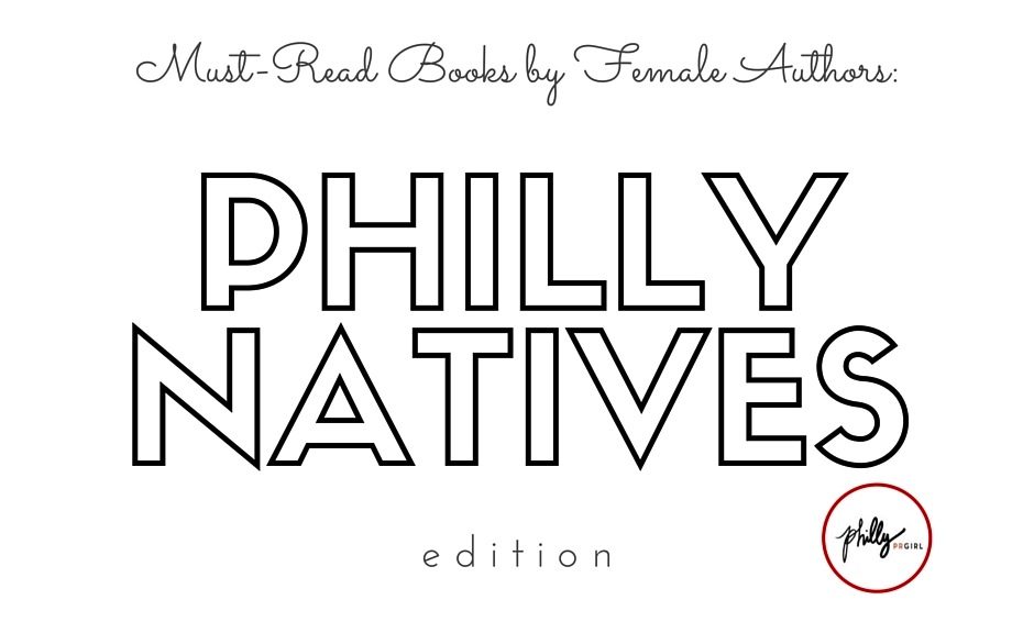 Must-Read Books by Female Authors: Philly Native Edition