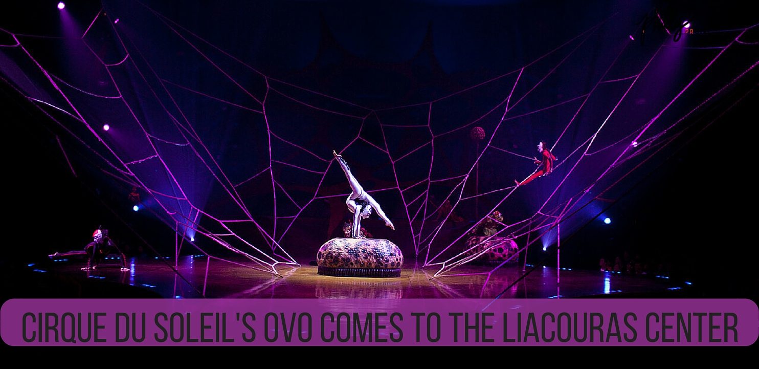 Cirque du Soleil’s OvO Comes to the Liacouras Center