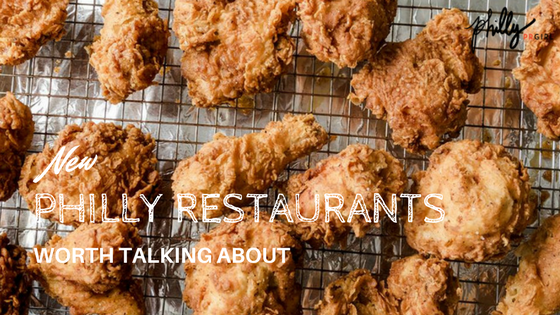 New Philly Restaurants Worth Talking About