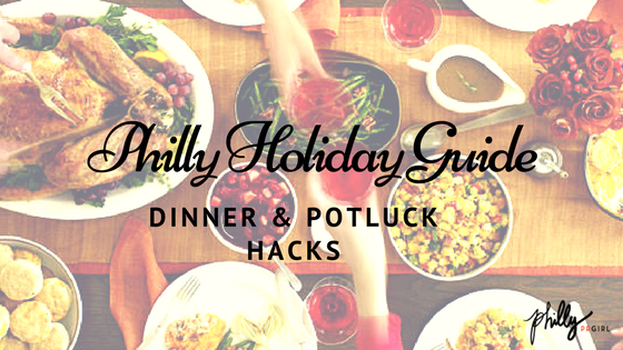 Philly Holiday Guide: Dinner & Potluck Hacks