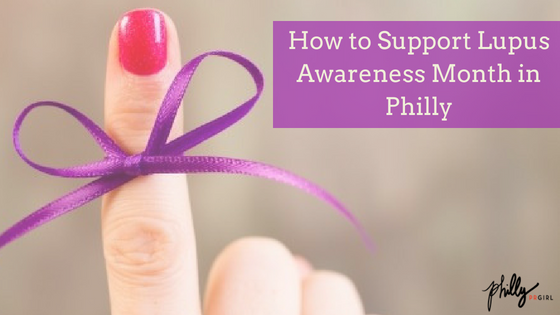 How to Support Lupus Awareness Month in Philly