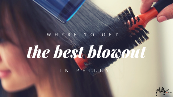 Where to Get the Best Blowout in Philly
