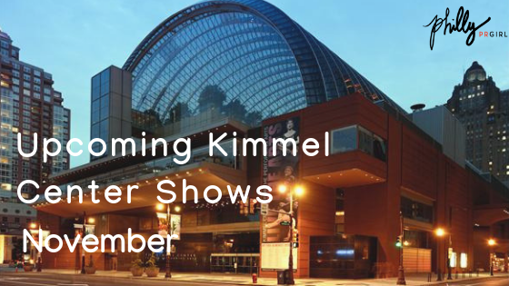 Upcoming Kimmel Center Events: November