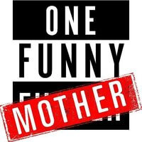 one funny mother