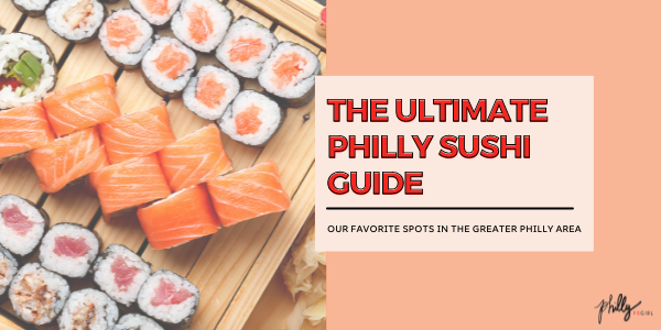 The Ultimate Philly Sushi Guide