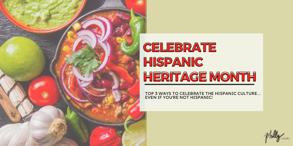 Top 3 Ways to Celebrate Hispanic Heritage Month