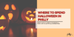 where to spend halloween in philly