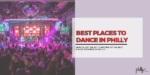 Best Places To Dance in Philly
