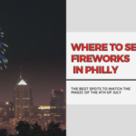 Where to See Fireworks In Philly