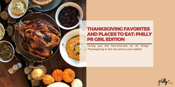 Thanksgiving Favorites and Places to Eat: Philly PR Girl Edition