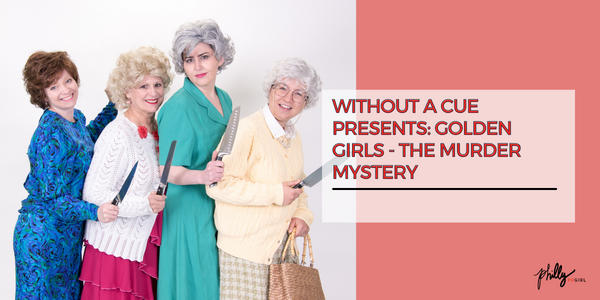 Without A Cue Presents: Golden Girls – The Murder Mystery