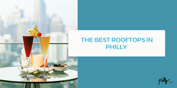 The Best Rooftops in Philly