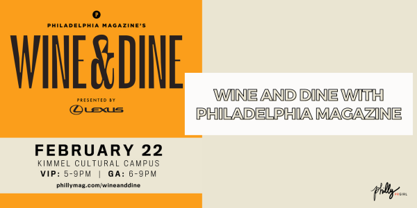 Wine and Dine with Philadelphia Magazine