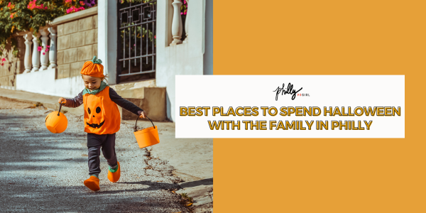 Best Places to Spend Halloween with the Family in Philly